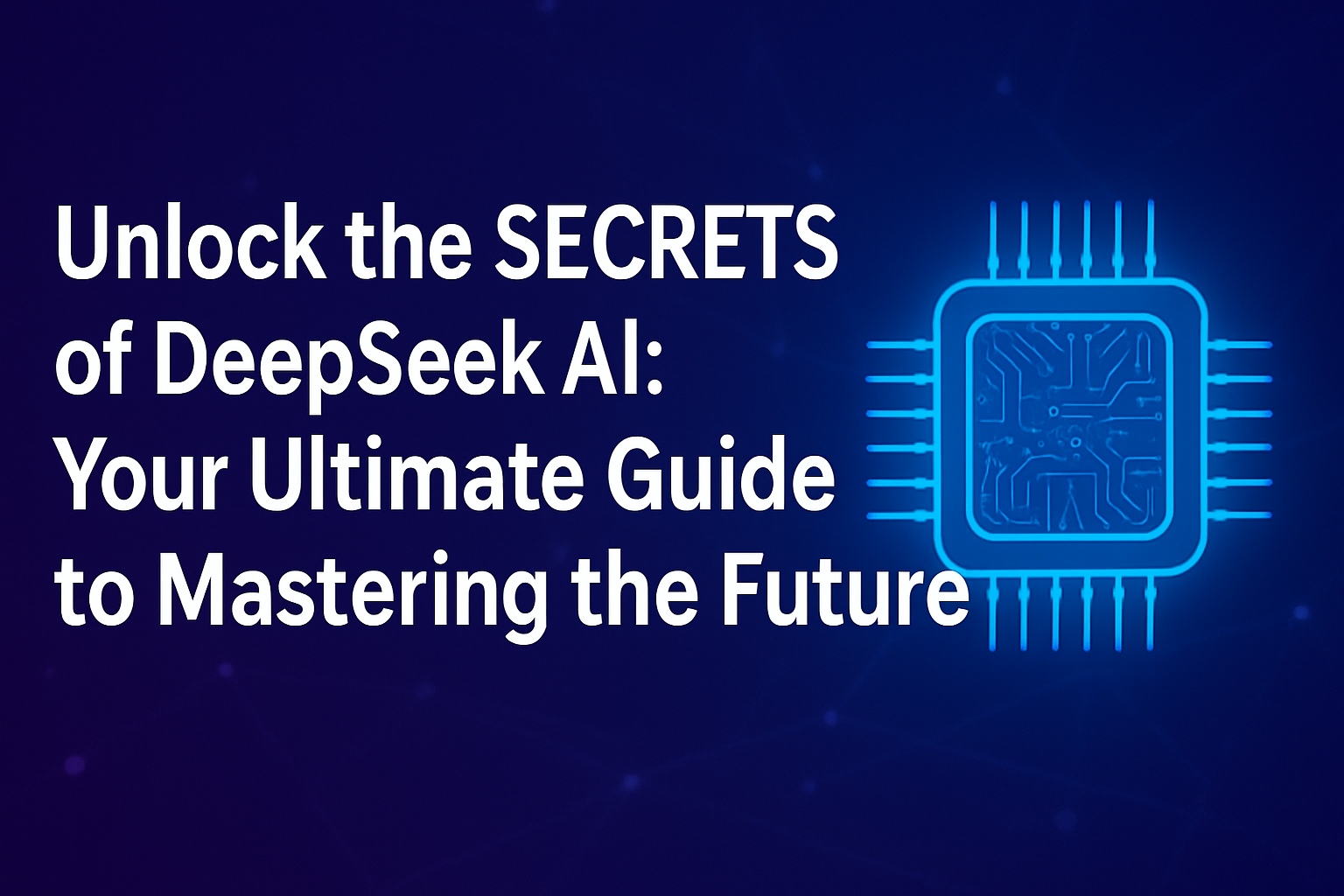 Unlock the SECRETS of DeepSeek AI: Your Ultimate Guide to Mastering the Future 1 Unlock the SECRETS of DeepSeek AI: Your Ultimate Guide to Mastering the Future